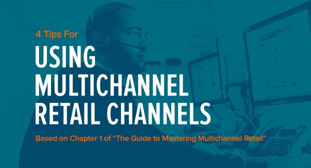 4 tips for using multichannel retail channels