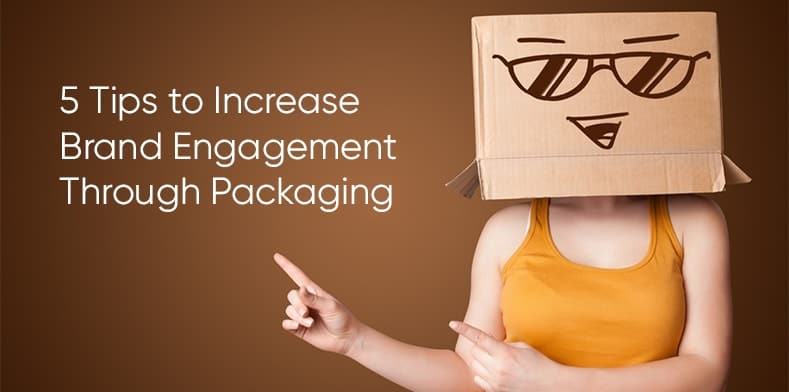 5 Tips to Increase Brand Engagement Through Packaging