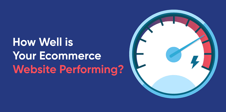 How well is your ecommerce website performing