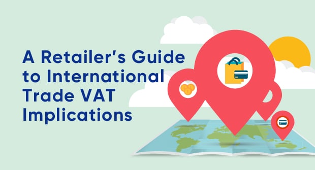 Retailers Guide to International Trade VAT