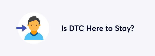 Is_DTC_Here_to_Stay