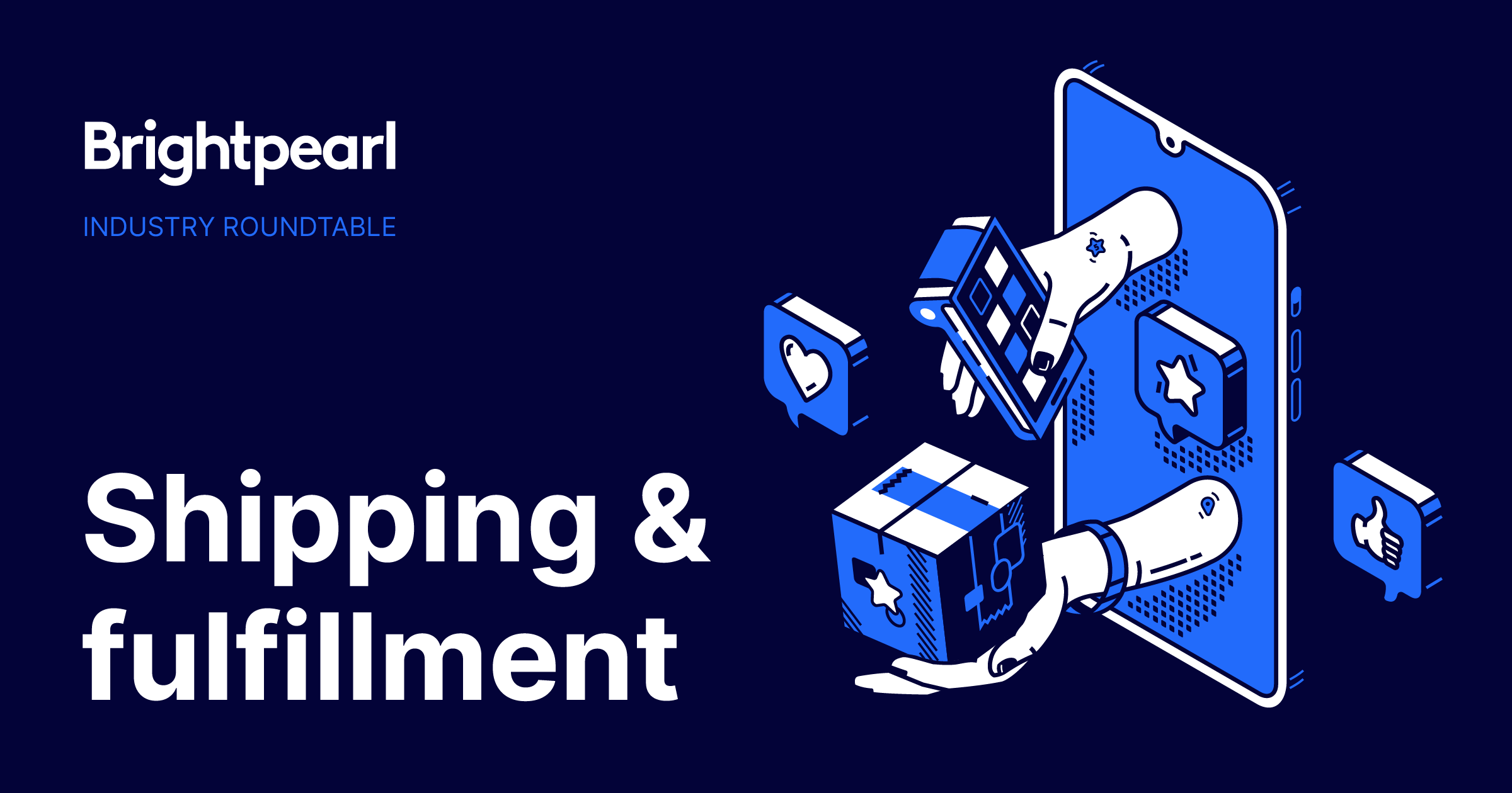 Brightpearl Industry Roundtable - Shipping and Fulfillment
